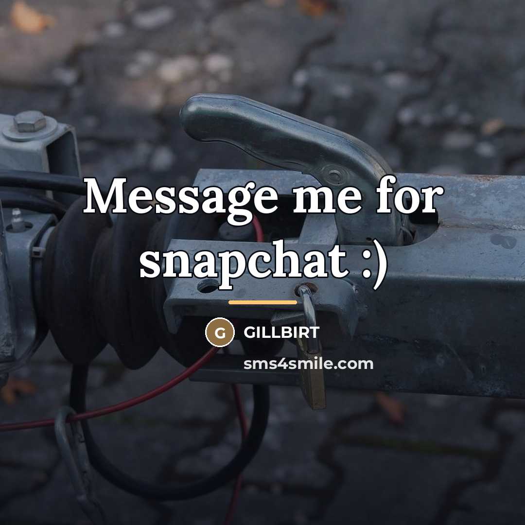 “Message me for snapchat :)…” quote by GILLBIRT