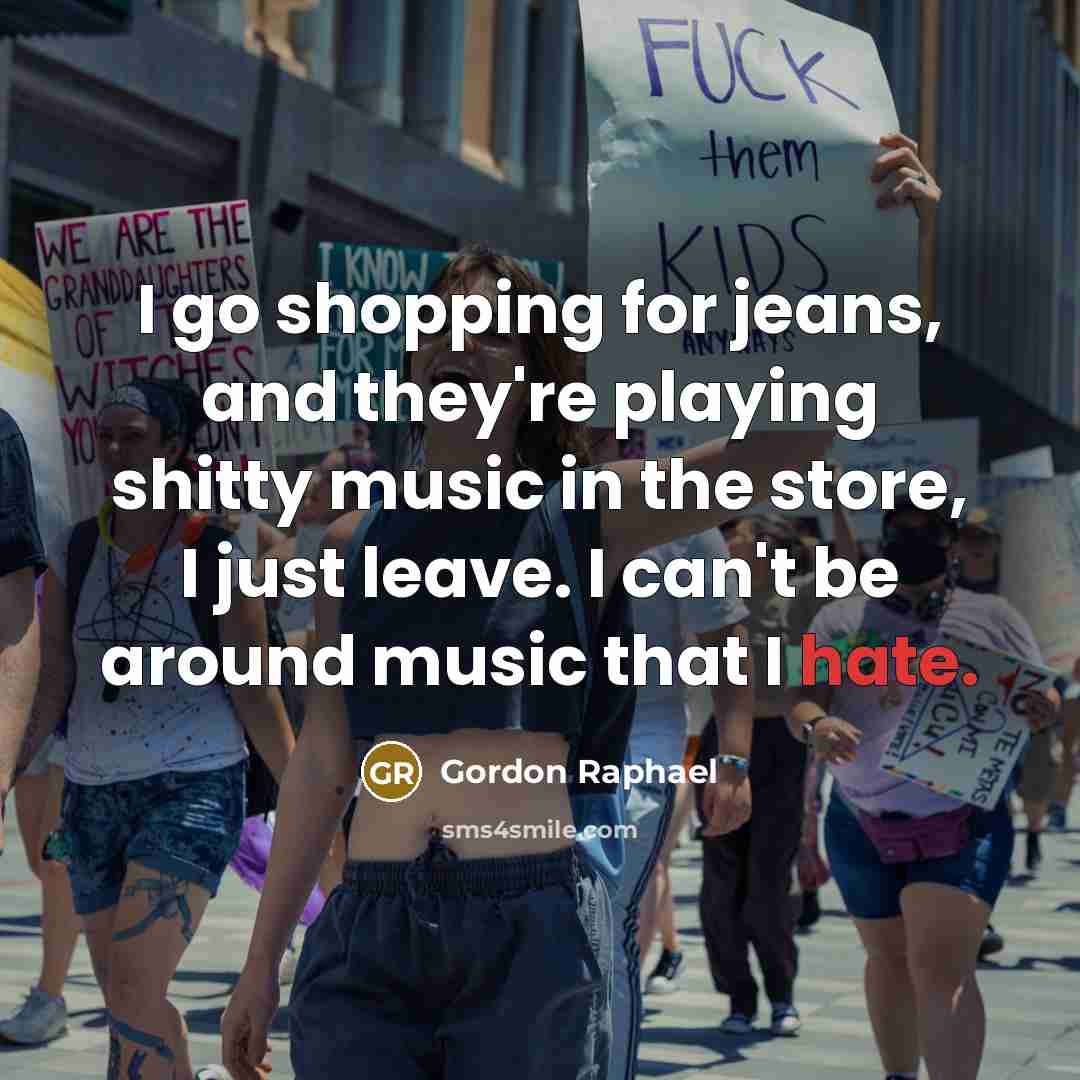 “I go shopping for jeans, and they're playing shitty music…” quote by Gordon Raphael