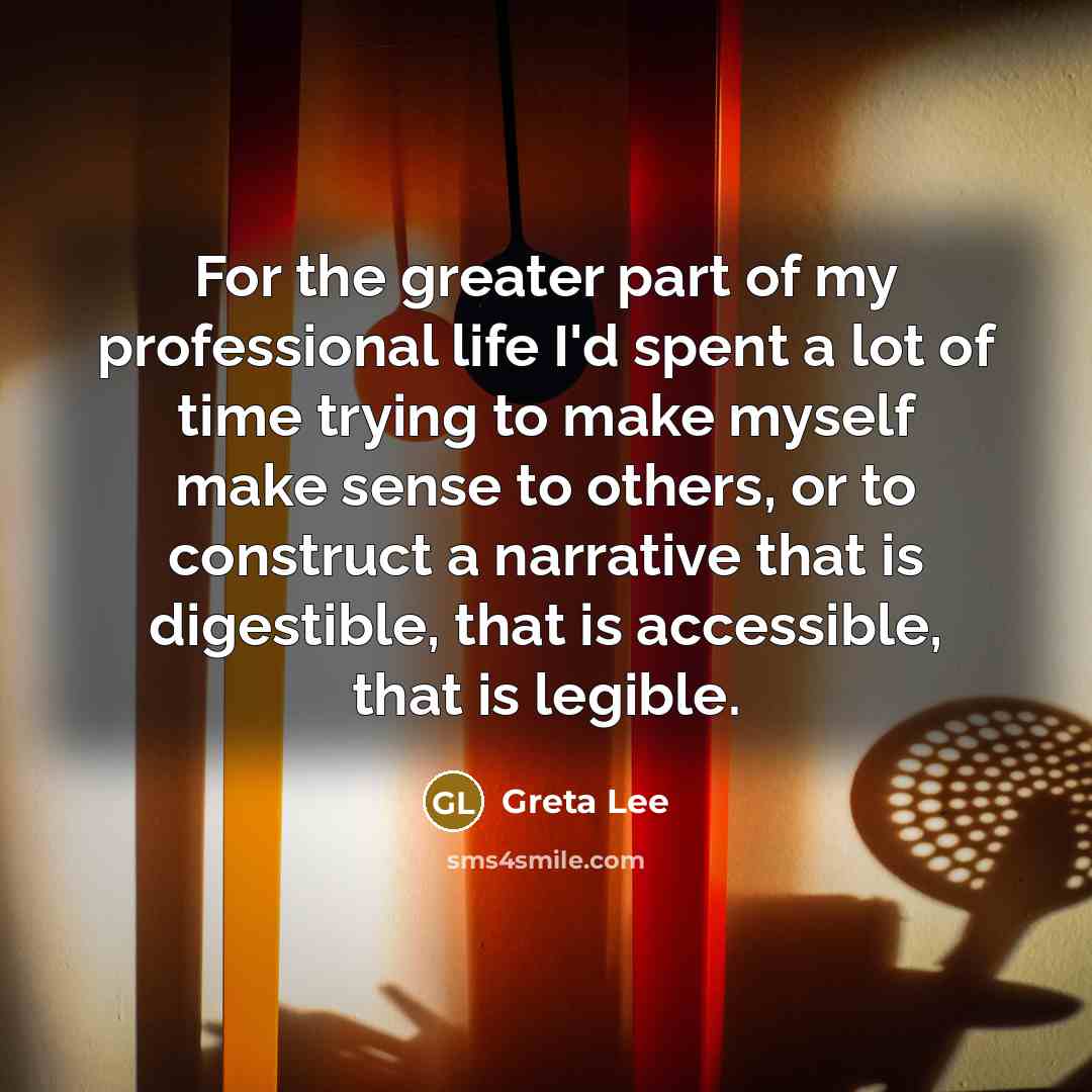 “For the greater part of my professional life I'd spent…” quote by Greta Lee