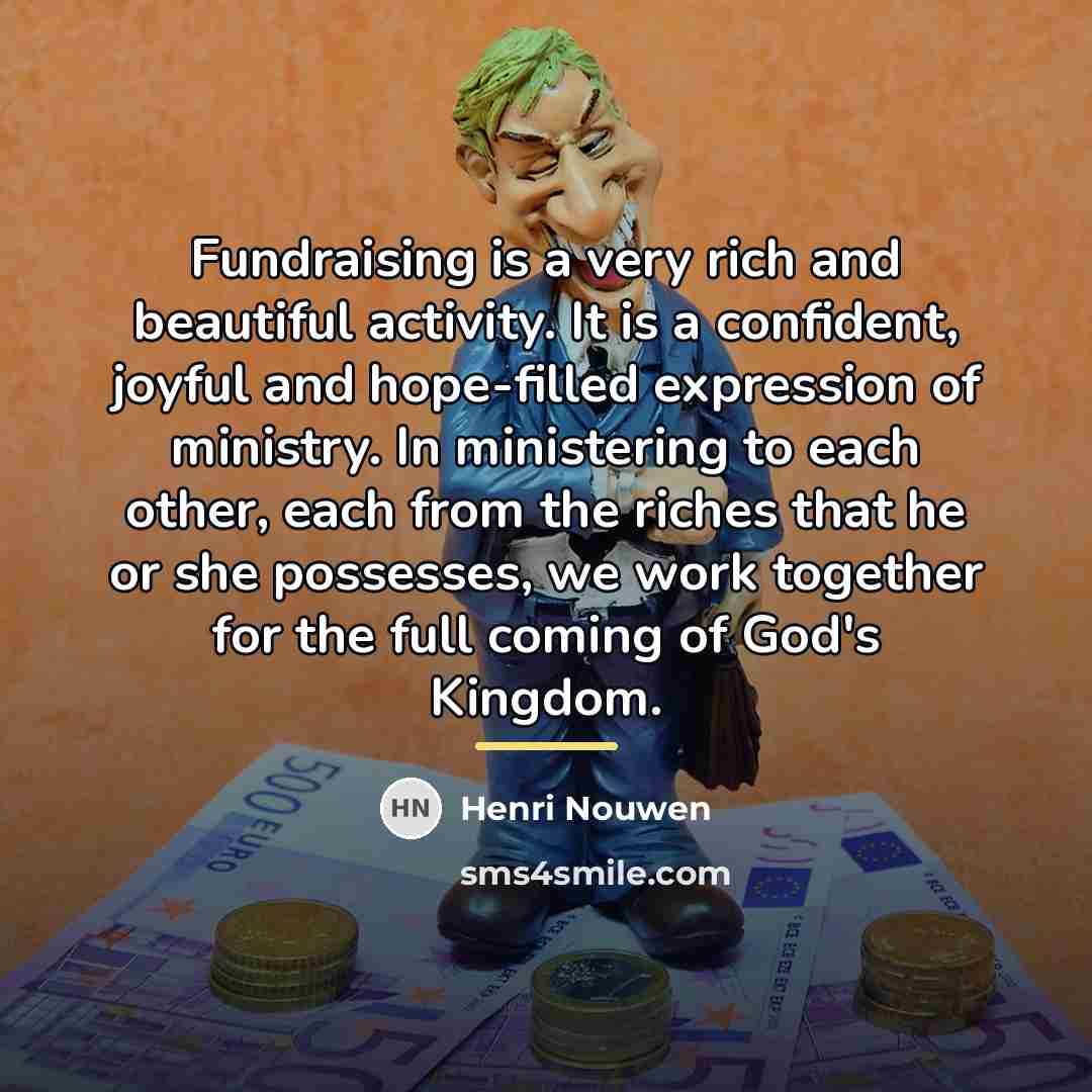 “Fundraising is a very rich and beautiful activity. It is…” quote by Henri Nouwen