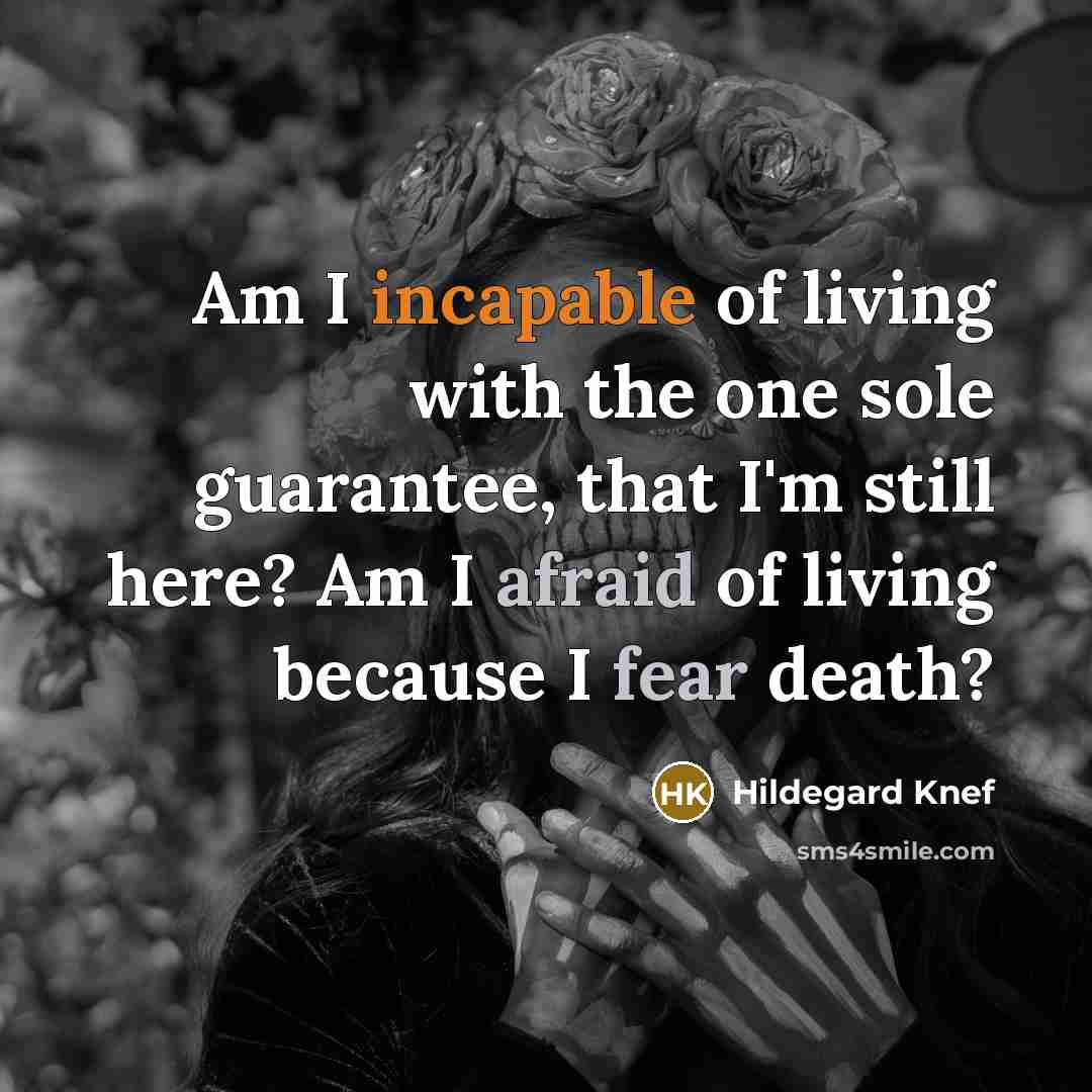 “Am I incapable of living with the one sole guarantee,…” quote by Hildegard Knef