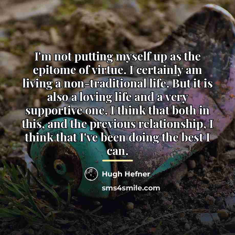 “I'm not putting myself up as the epitome of virtue.…” quote by Hugh Hefner
