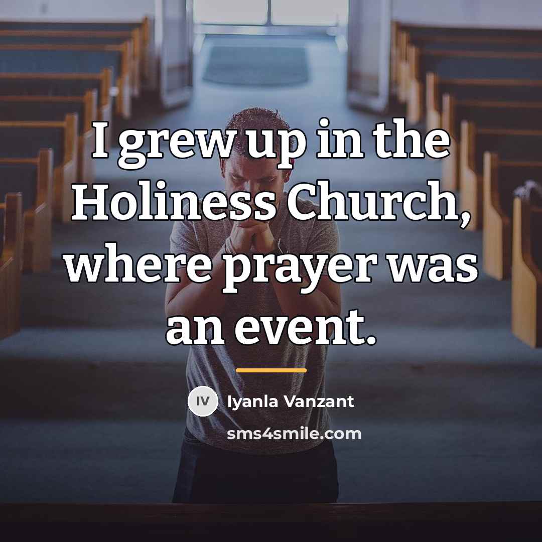 “I grew up in the Holiness Church, where prayer was…” quote by Iyanla Vanzant