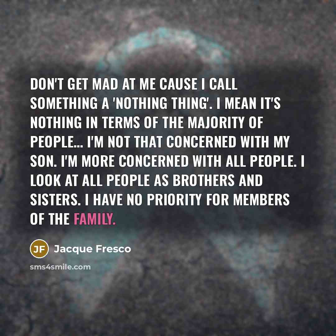 “Don't get mad at me cause I call something a…” quote by Jacque Fresco