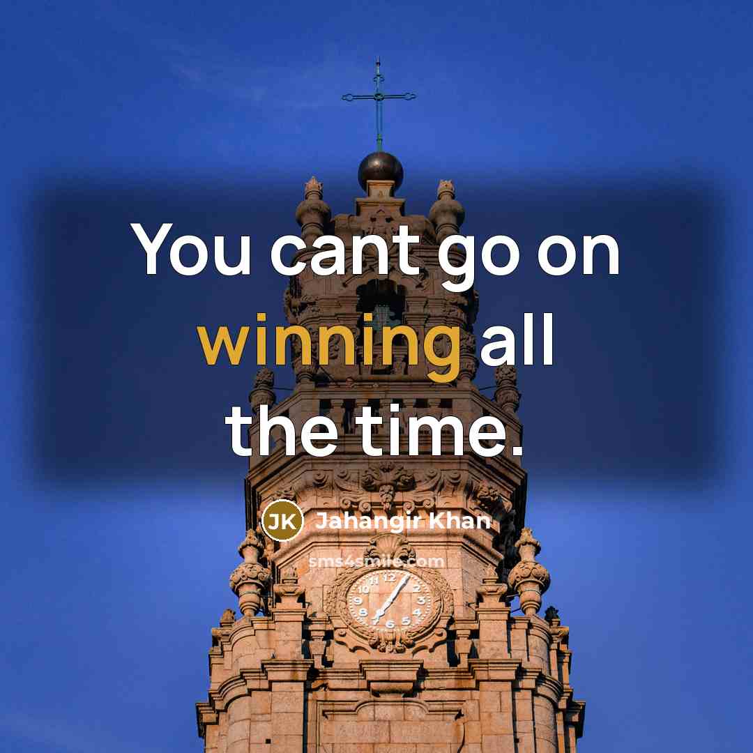 “You cant go on winning all the time.…” quote by Jahangir Khan