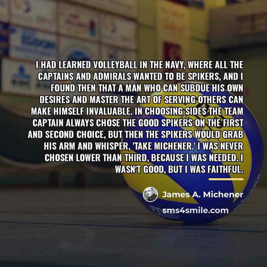 “I had learned volleyball in the Navy, where all the…” quote by James A. Michener