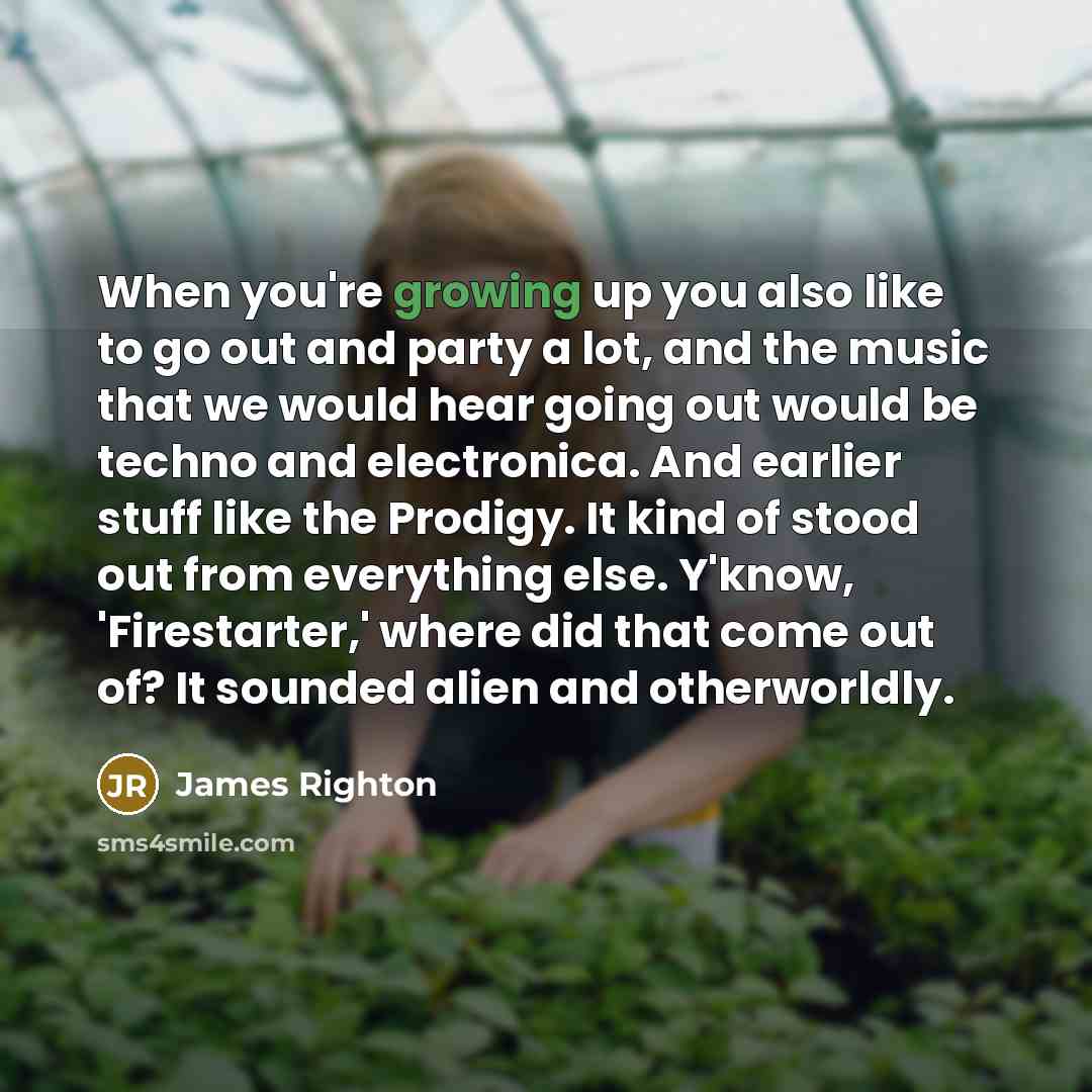 “When you're growing up you also like to go out…” quote by James Righton