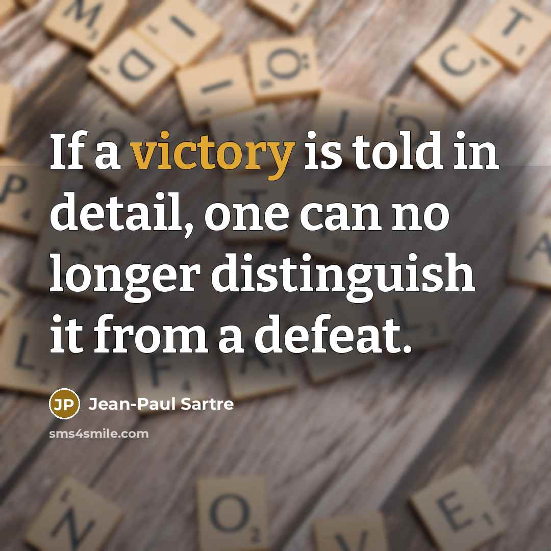“If a victory is told in detail, one can no…” quote by Jean-Paul Sartre