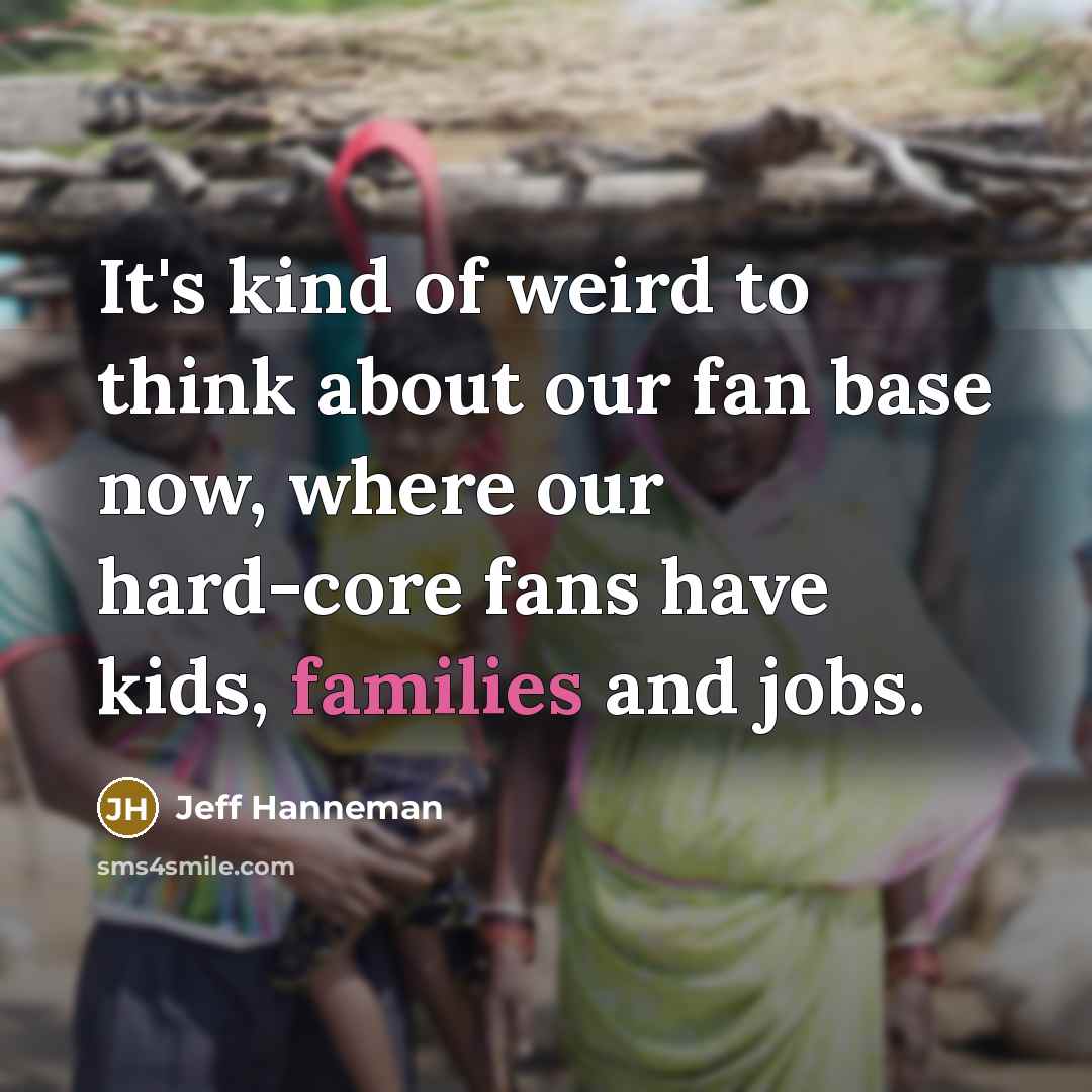 “It's kind of weird to think about our fan base…” quote by Jeff Hanneman