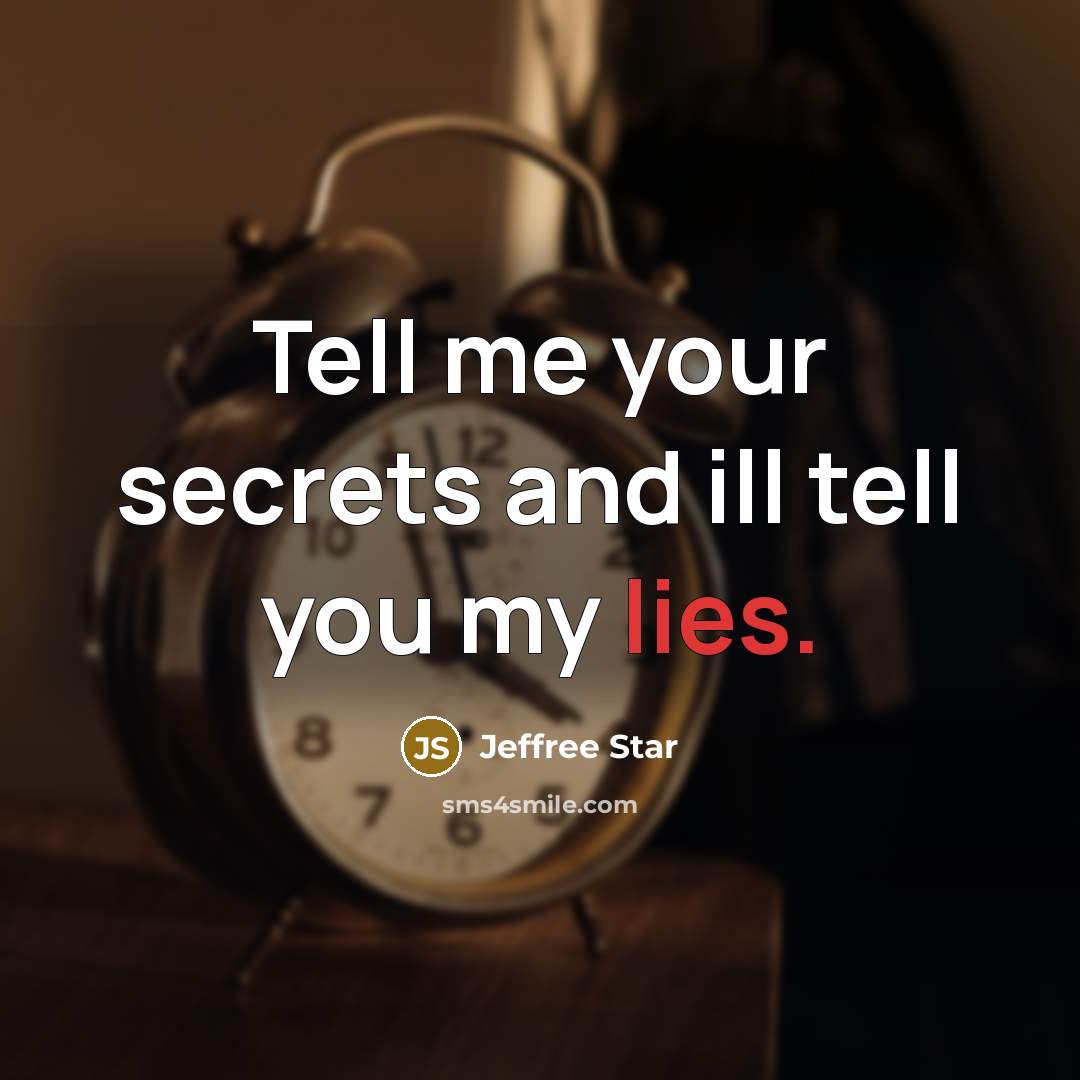“Tell me your secrets and ill tell you my lies.…” quote by Jeffree Star