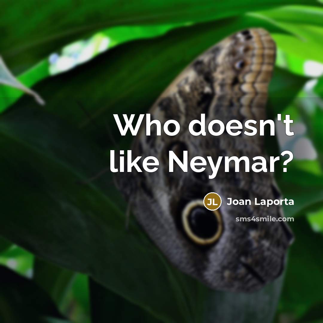 “Who doesn't like Neymar?…” quote by Joan Laporta