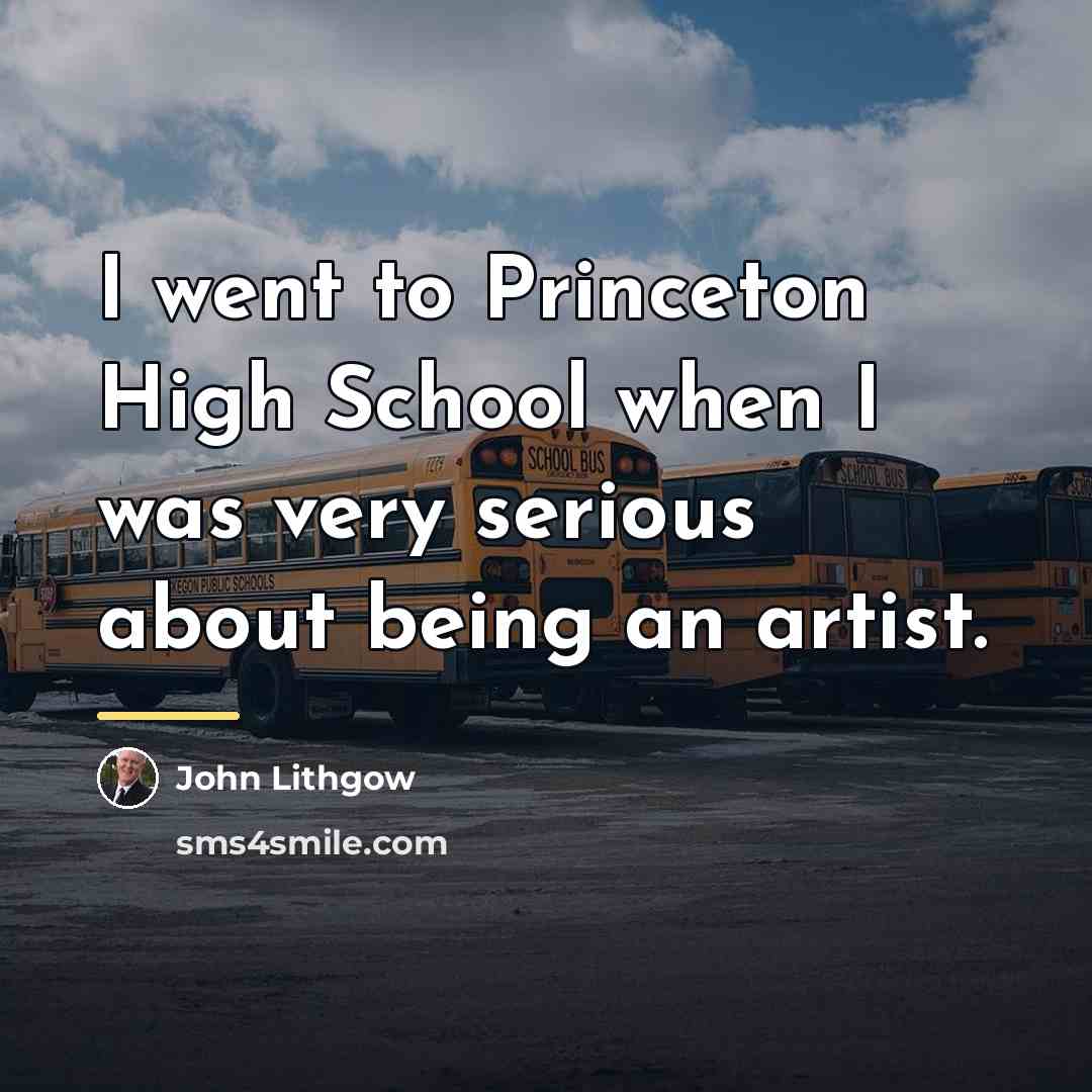 “I went to Princeton High School when I was very…” quote by John Lithgow