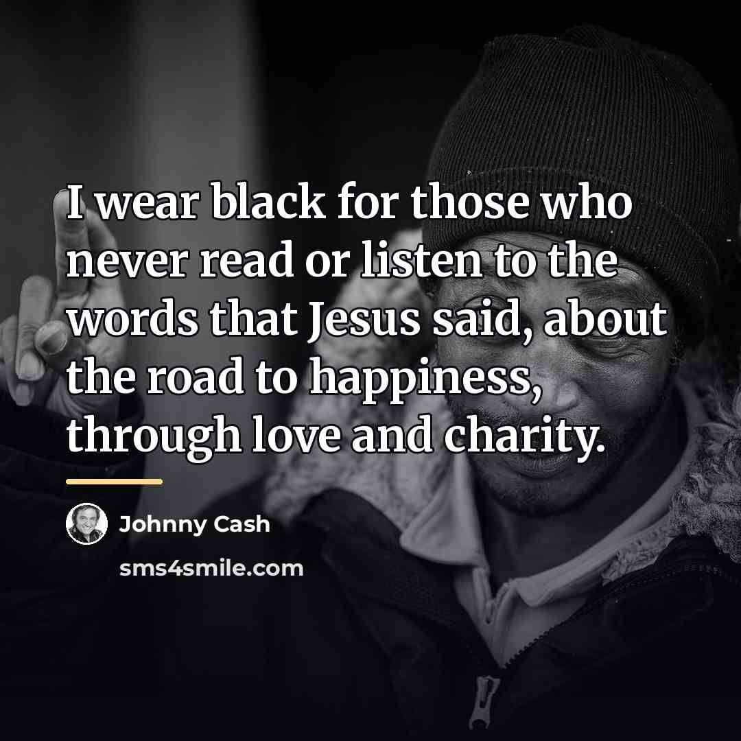 “I wear black for those who never read or listen…” quote by Johnny Cash