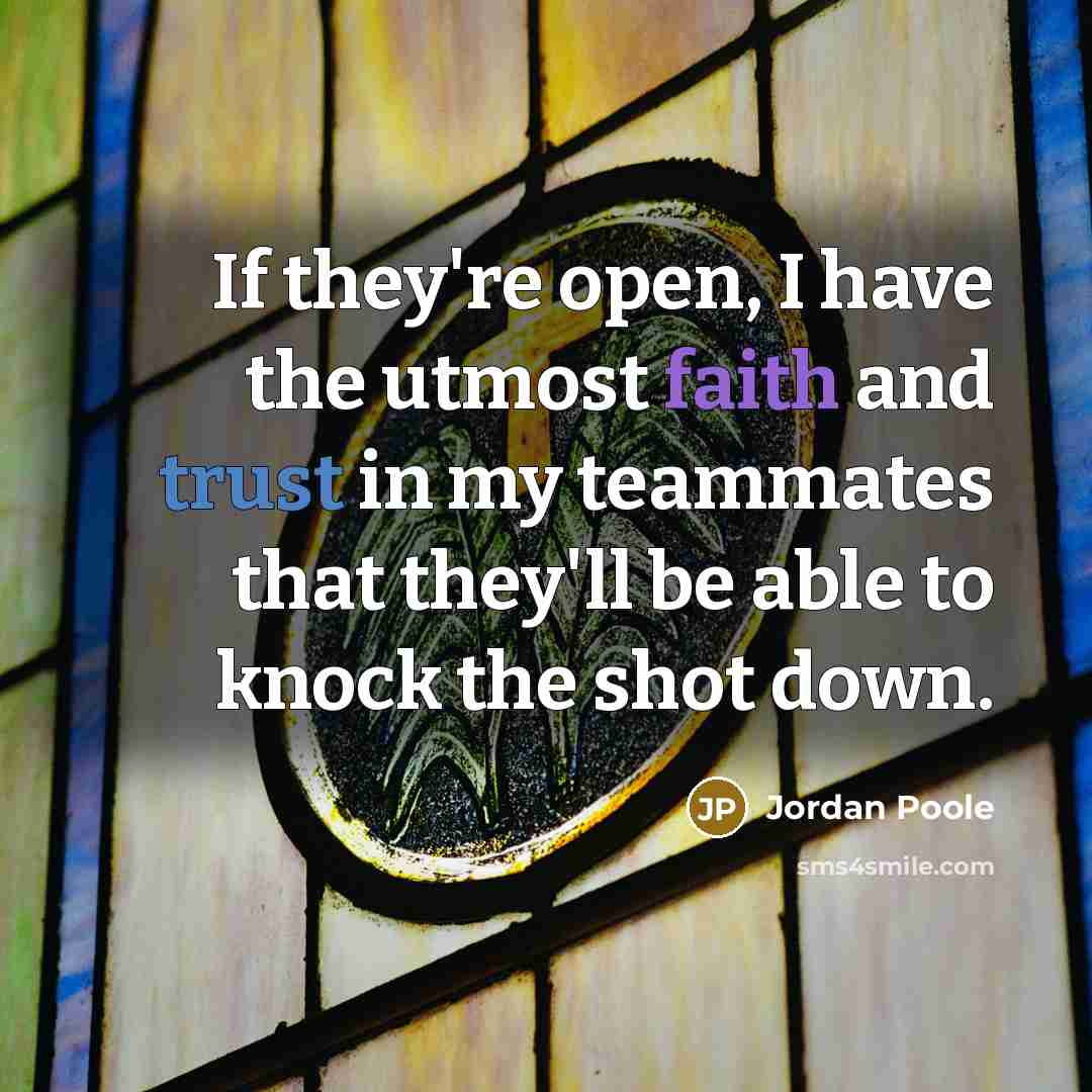 “If they're open, I have the utmost faith and trust…” quote by Jordan Poole