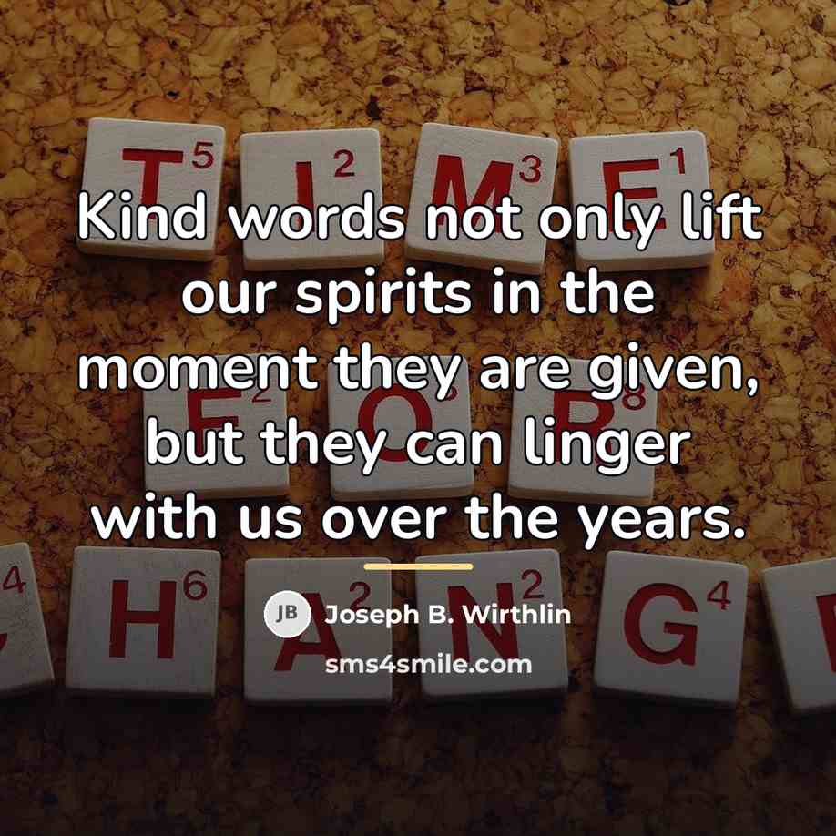 “Kind words not only lift our spirits in the moment…” quote by Joseph B. Wirthlin