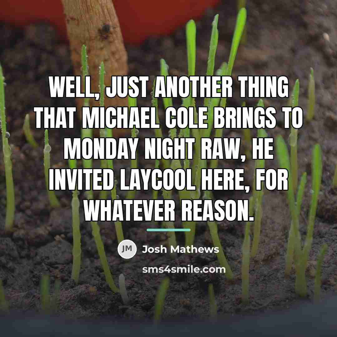 “Well, just another thing that Michael Cole brings to Monday…” quote by Josh Mathews