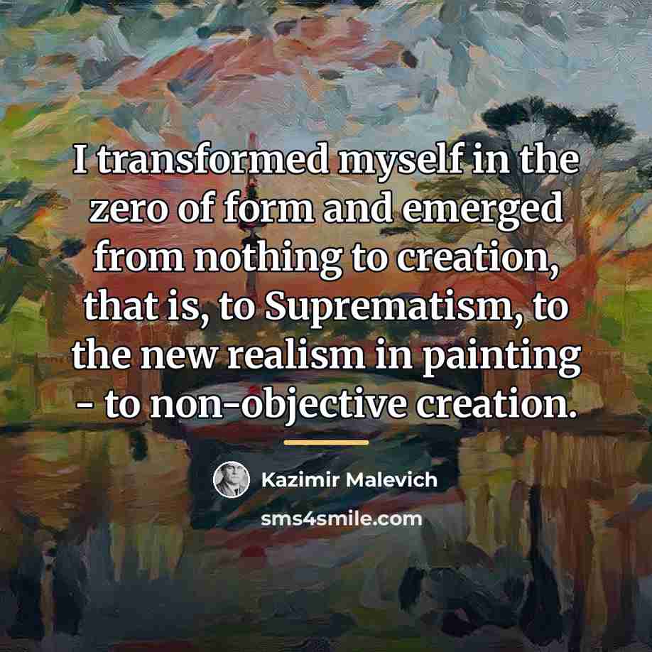 “I transformed myself in the zero of form and emerged…” quote by Kazimir Malevich