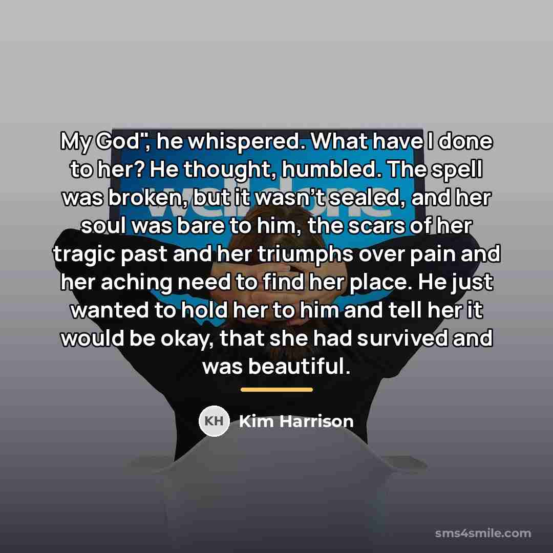 “My God", he whispered. What have I done to her?…” quote by Kim Harrison