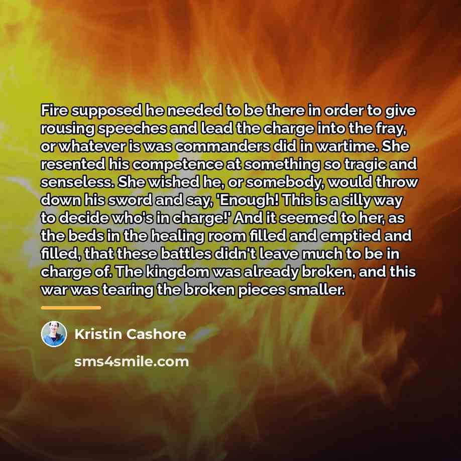 “Fire supposed he needed to be there in order to…” quote by Kristin Cashore