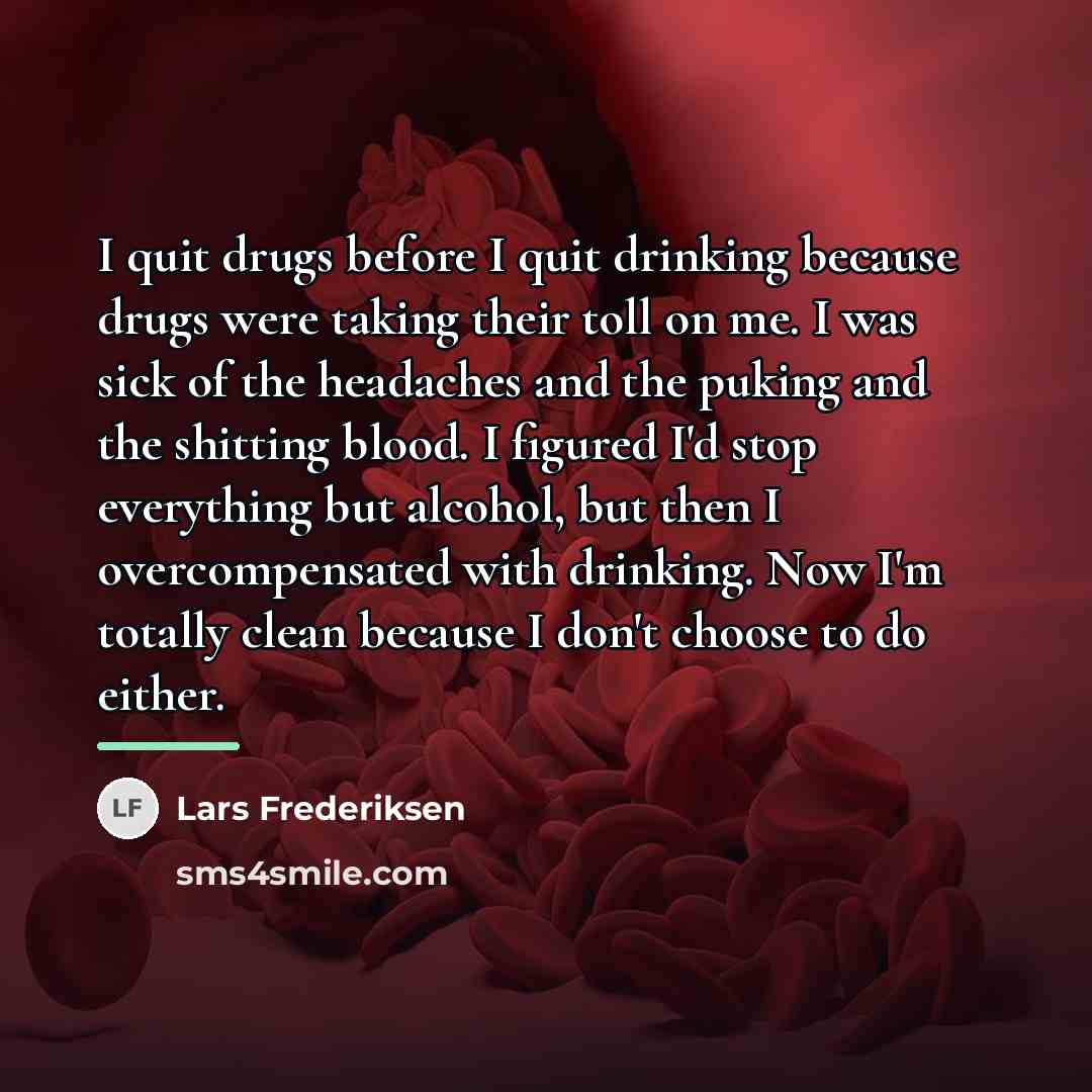“I quit drugs before I quit drinking because drugs were…” quote by Lars Frederiksen