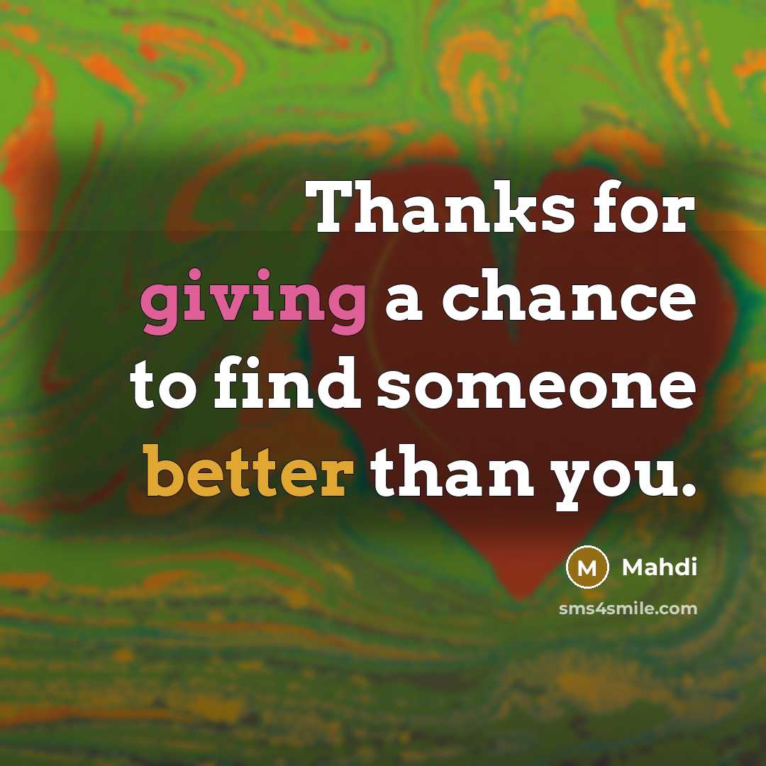 “Thanks for giving a chance to find someone better than you.” quote by Mahdi