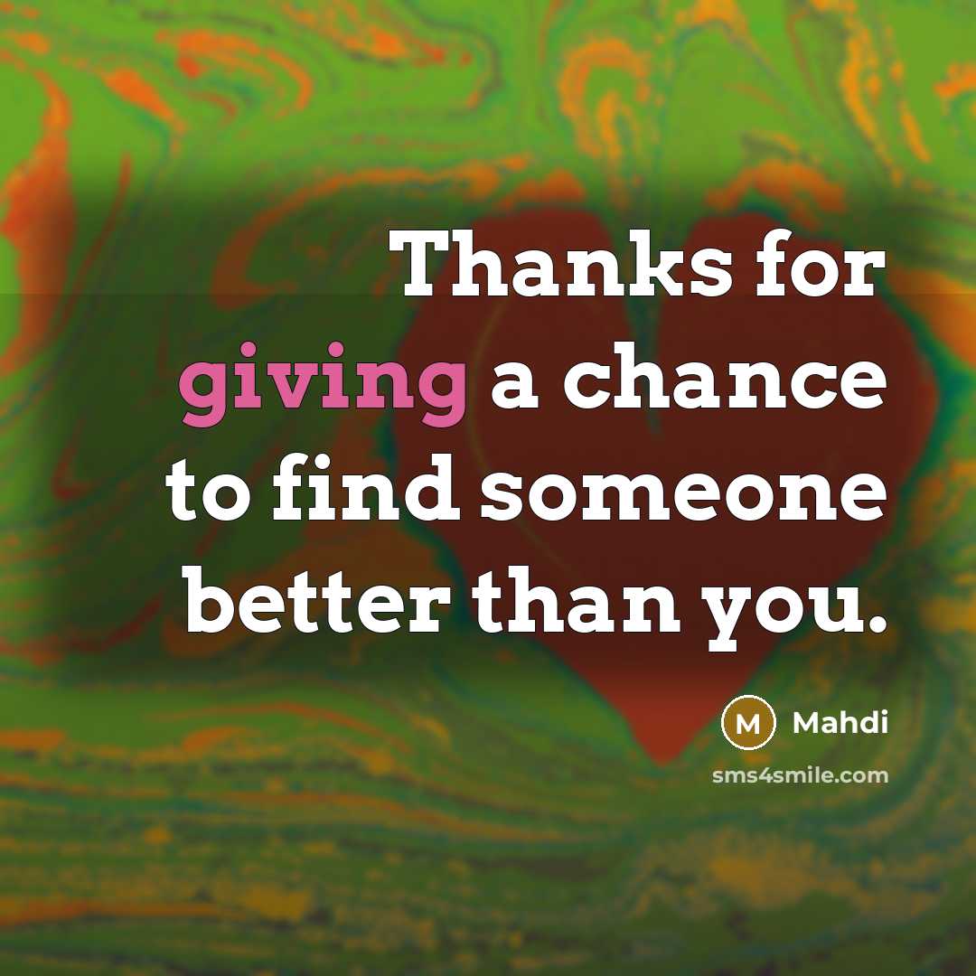 “Thanks for giving a chance to find someone better than…” quote by Mahdi