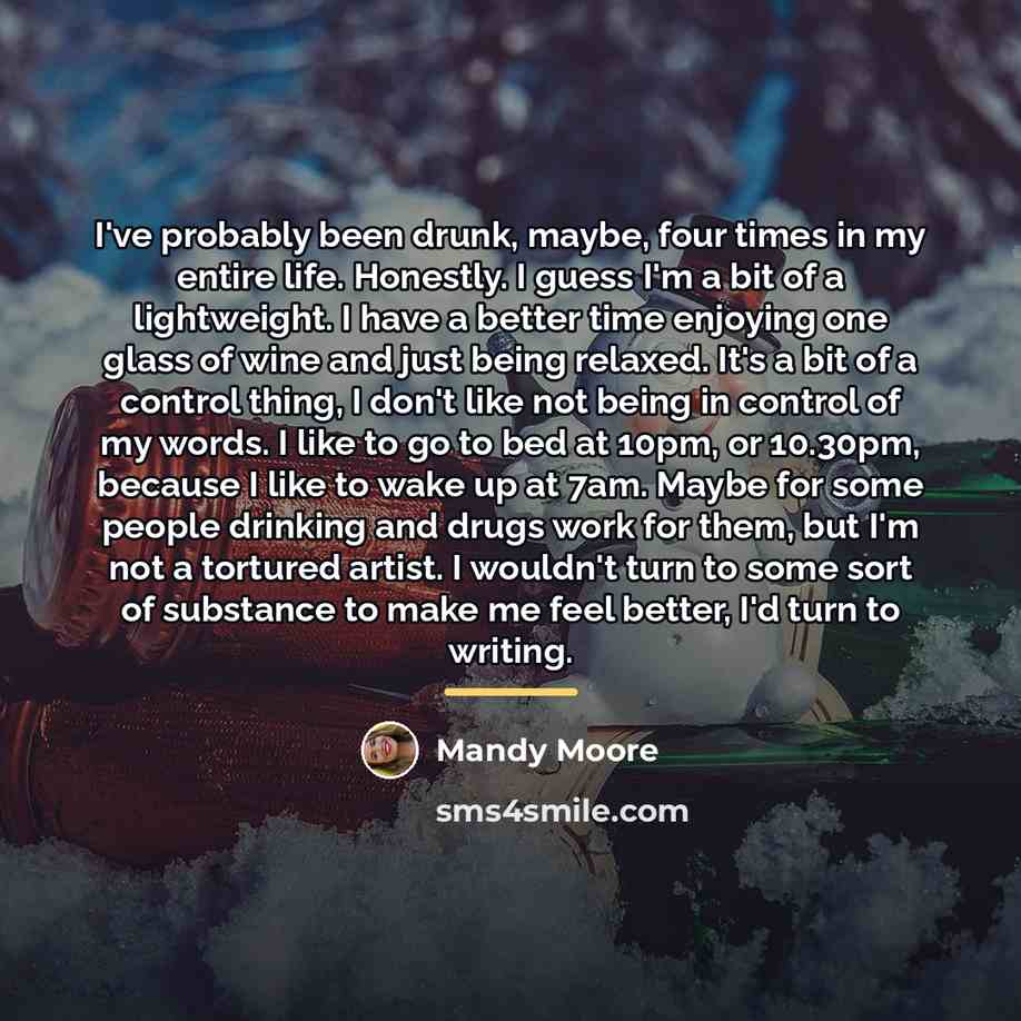 “I've probably been drunk, maybe, four times in my entire…” quote by Mandy Moore