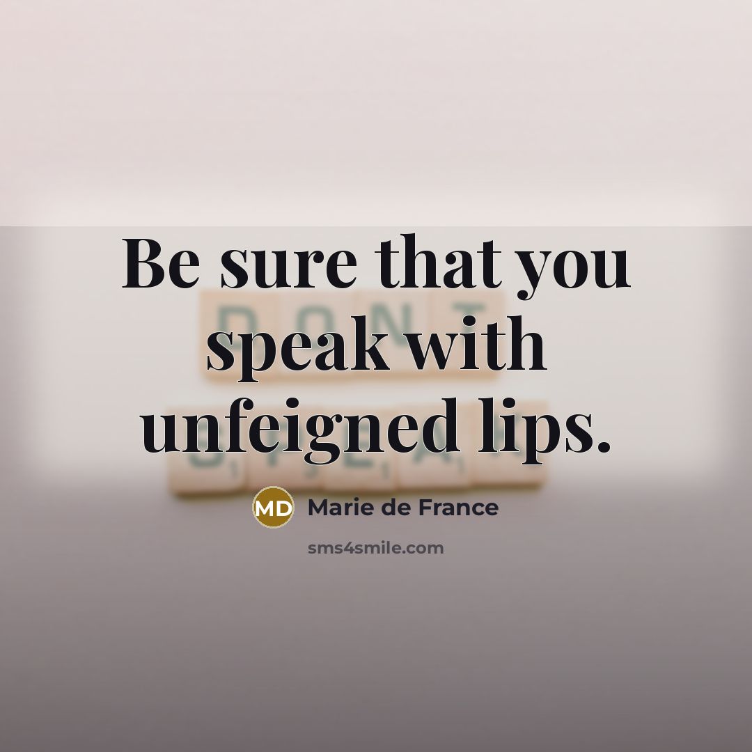 “Be sure that you speak with unfeigned lips.” quote by Marie de France