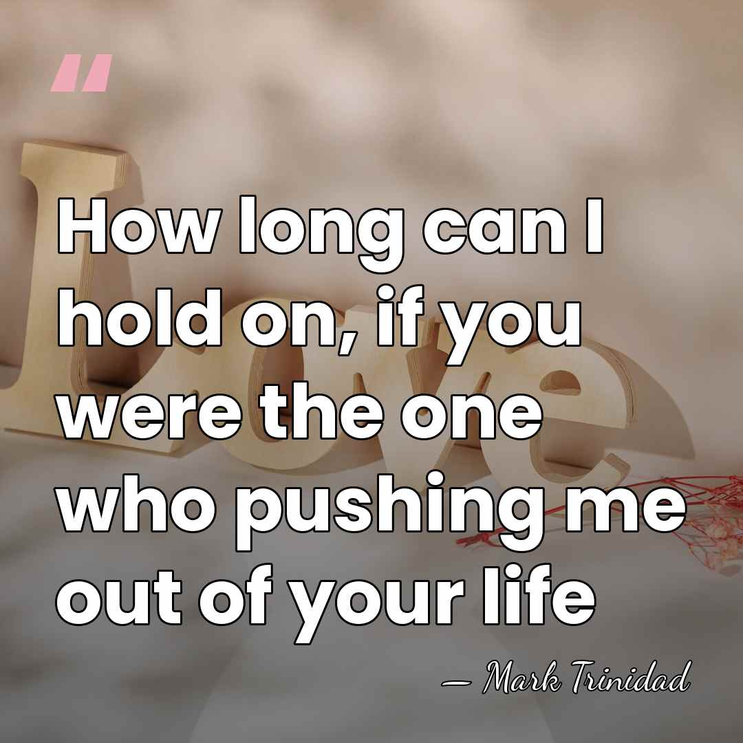 How long can I hold on, if you were the one who&hellip; - Mark Trinidad