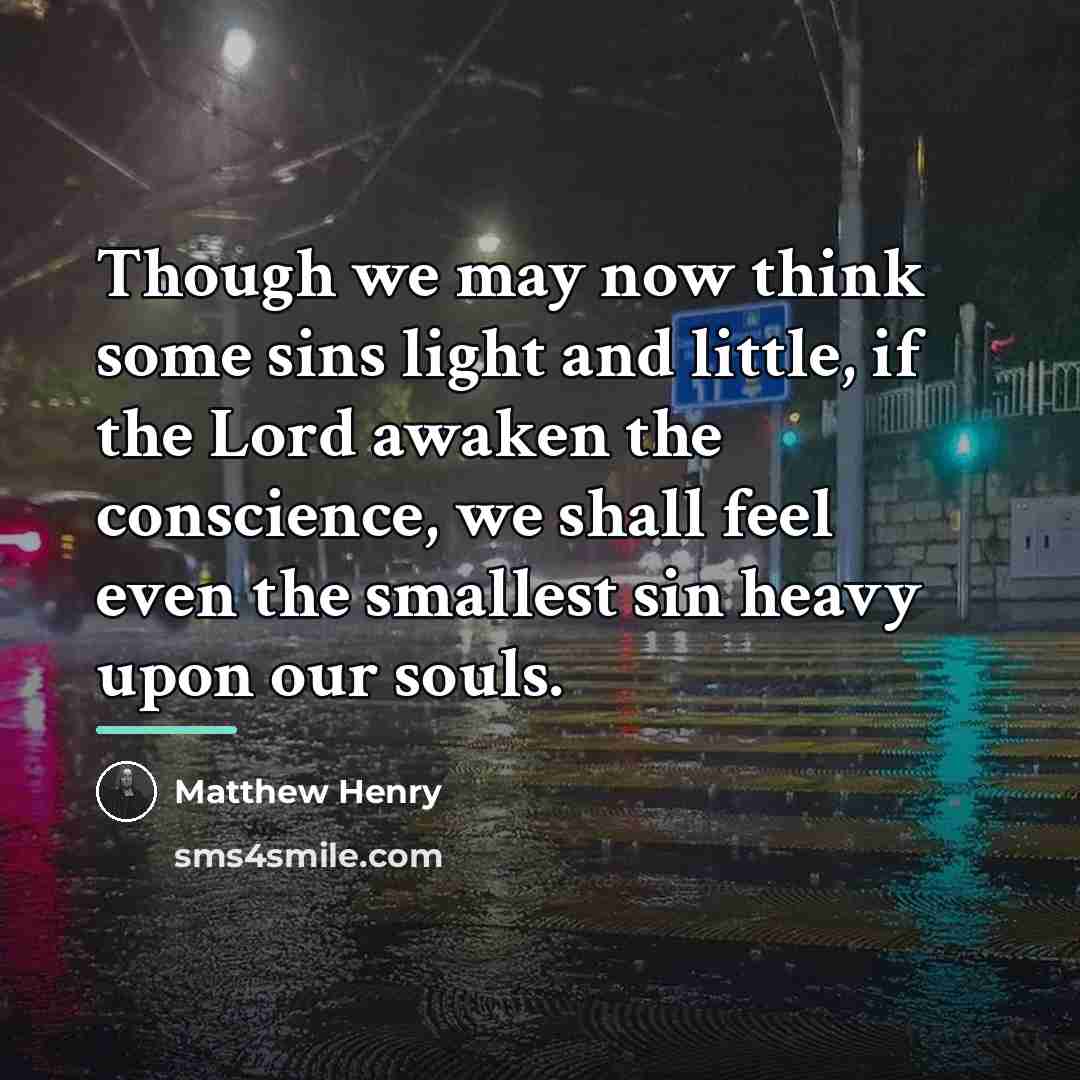 “Though we may now think some sins light and little,…” quote by Matthew Henry