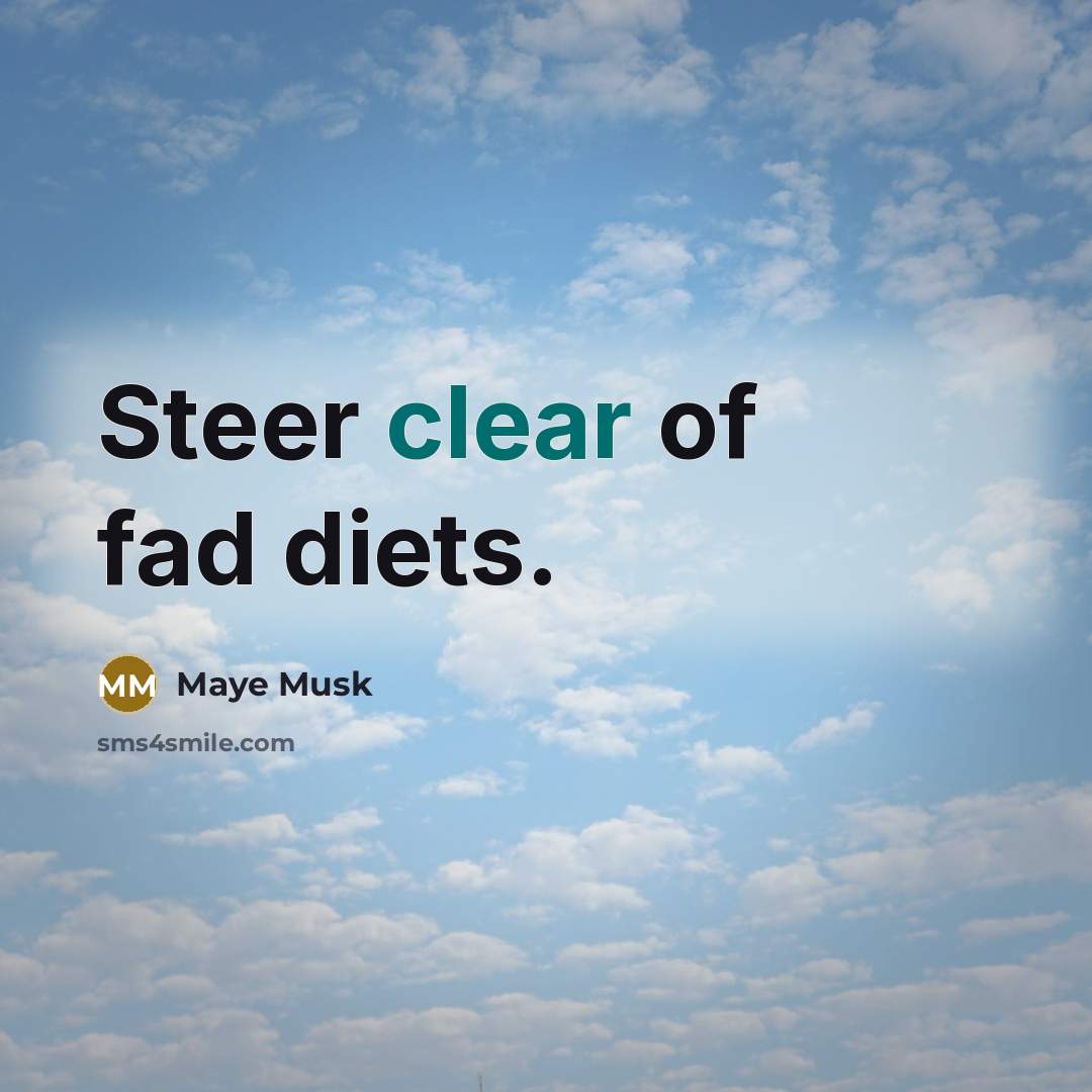 “Steer clear of fad diets.…” quote by Maye Musk
