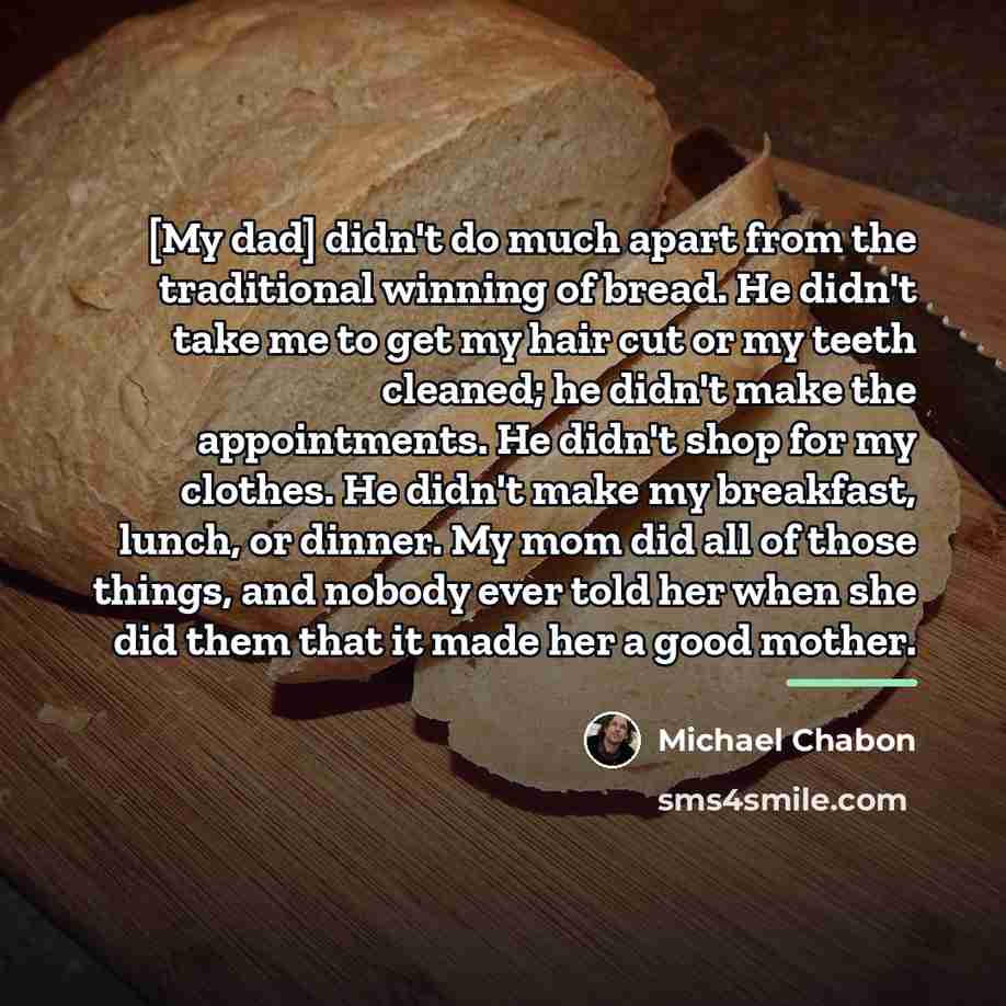 “[My dad] didn't do much apart from the traditional winning…” quote by Michael Chabon