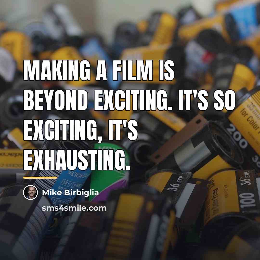 “Making a film is beyond exciting. It's so exciting, it's…” quote by Mike Birbiglia