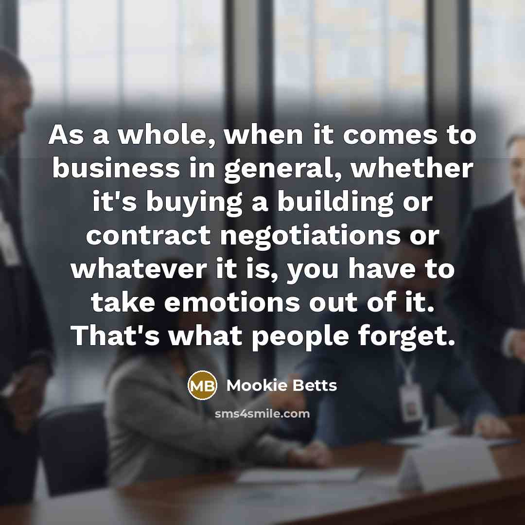 “As a whole, when it comes to business in general,…” quote by Mookie Betts