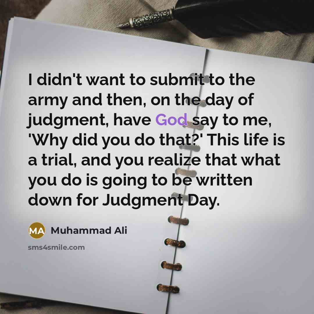 “I didn't want to submit to the army and then,…” quote by Muhammad Ali