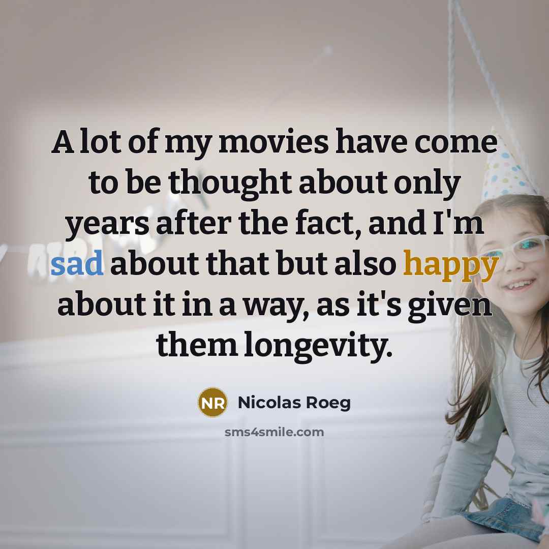 “A lot of my movies have come to be thought…” quote by Nicolas Roeg