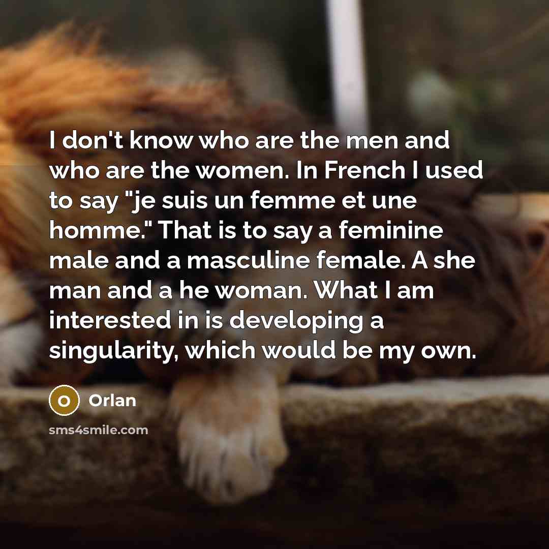 “I don't know who are the men and who are…” quote by Orlan