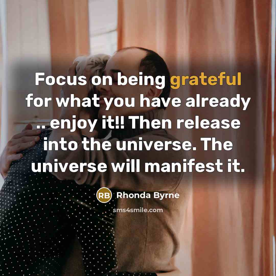 “Focus on being grateful for what you have already ..…” quote by Rhonda Byrne