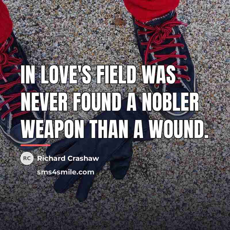 “In love's field was never found A nobler weapon than…” quote by Richard Crashaw