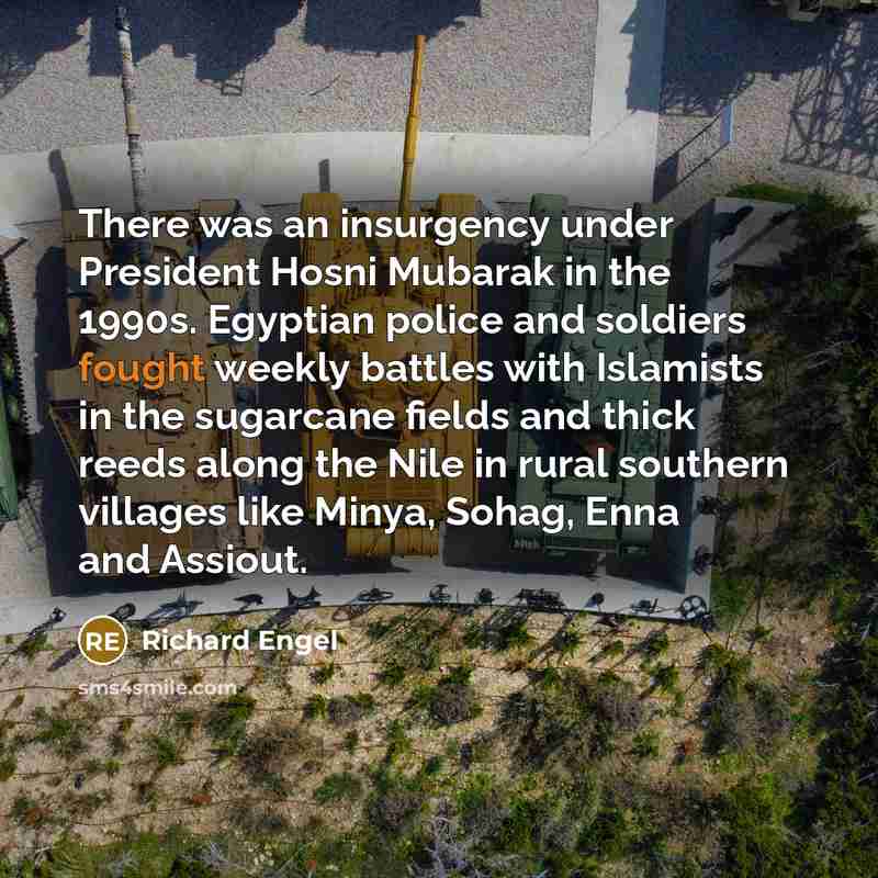 “There was an insurgency under President Hosni Mubarak in the…” quote by Richard Engel