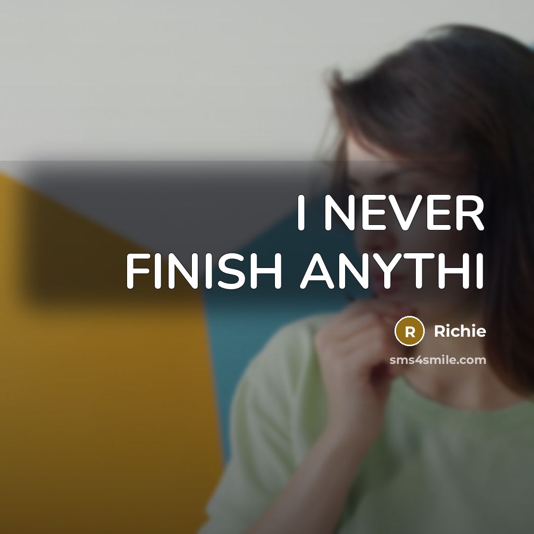 “I NEVER FINISH ANYTHI…” quote by Richie
