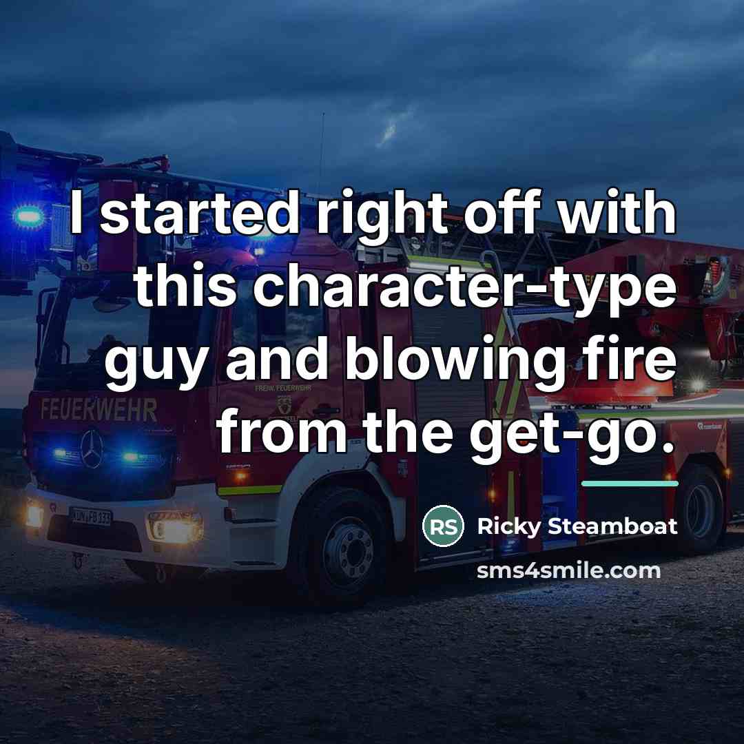 “I started right off with this character-type guy and blowing…” quote by Ricky Steamboat