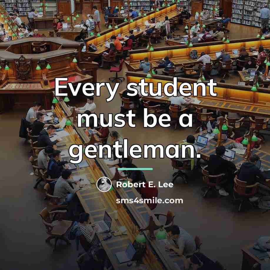 “Every student must be a gentleman.…” quote by Robert E. Lee