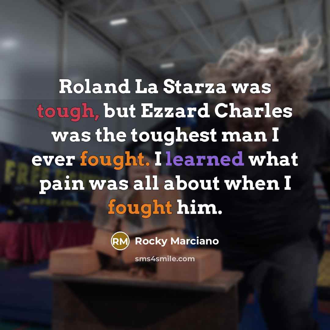 “Roland La Starza was tough, but Ezzard Charles was the…” quote by Rocky Marciano