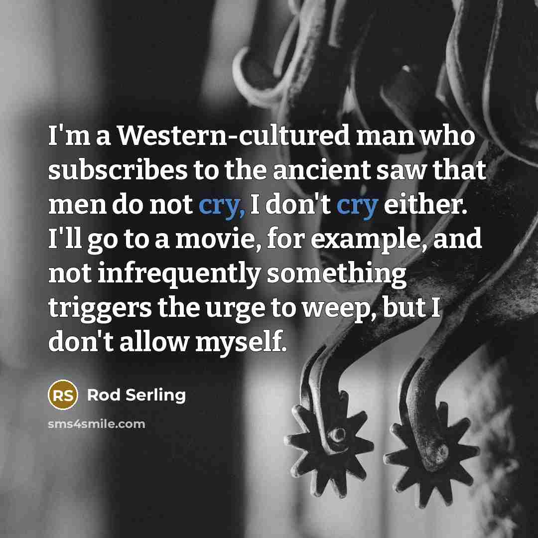 “I'm a Western-cultured man who subscribes to the ancient saw…” quote by Rod Serling