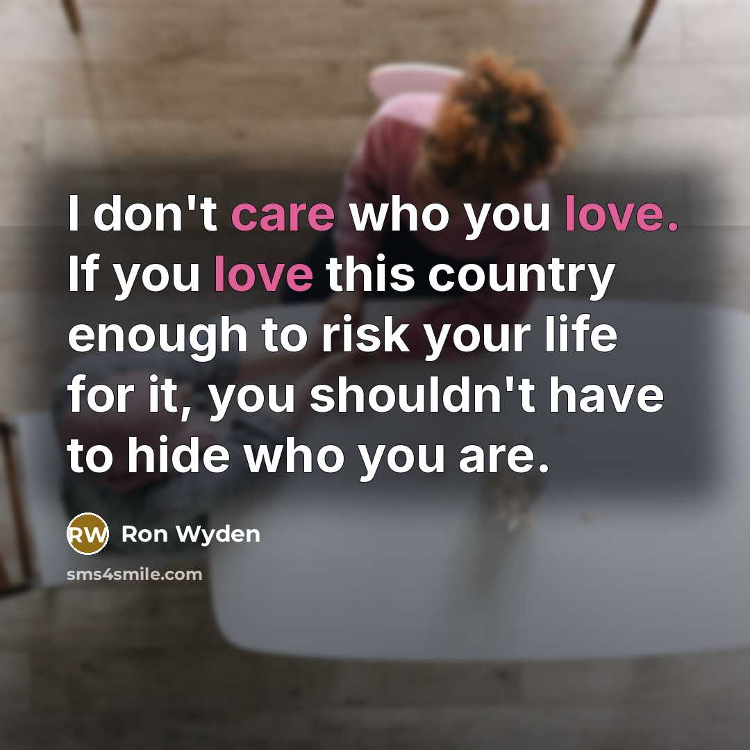 “I don't care who you love. If you love this…” quote by Ron Wyden