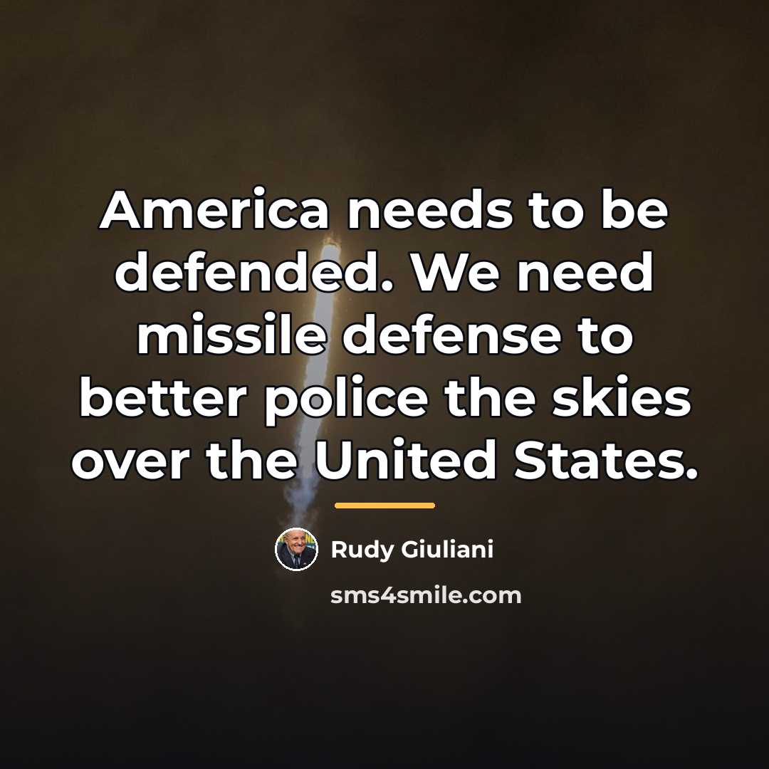 “America needs to be defended. We need missile defense to…” quote by Rudy Giuliani