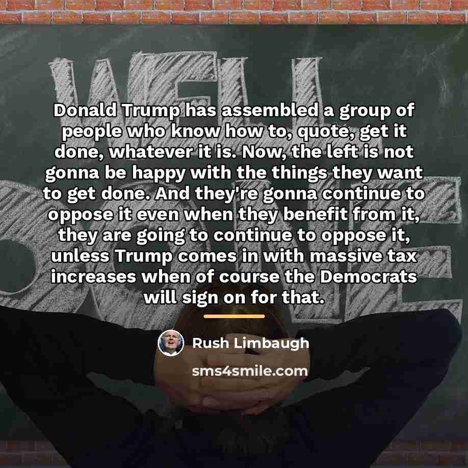 “Donald Trump has assembled a group of people who know…” quote by Rush Limbaugh