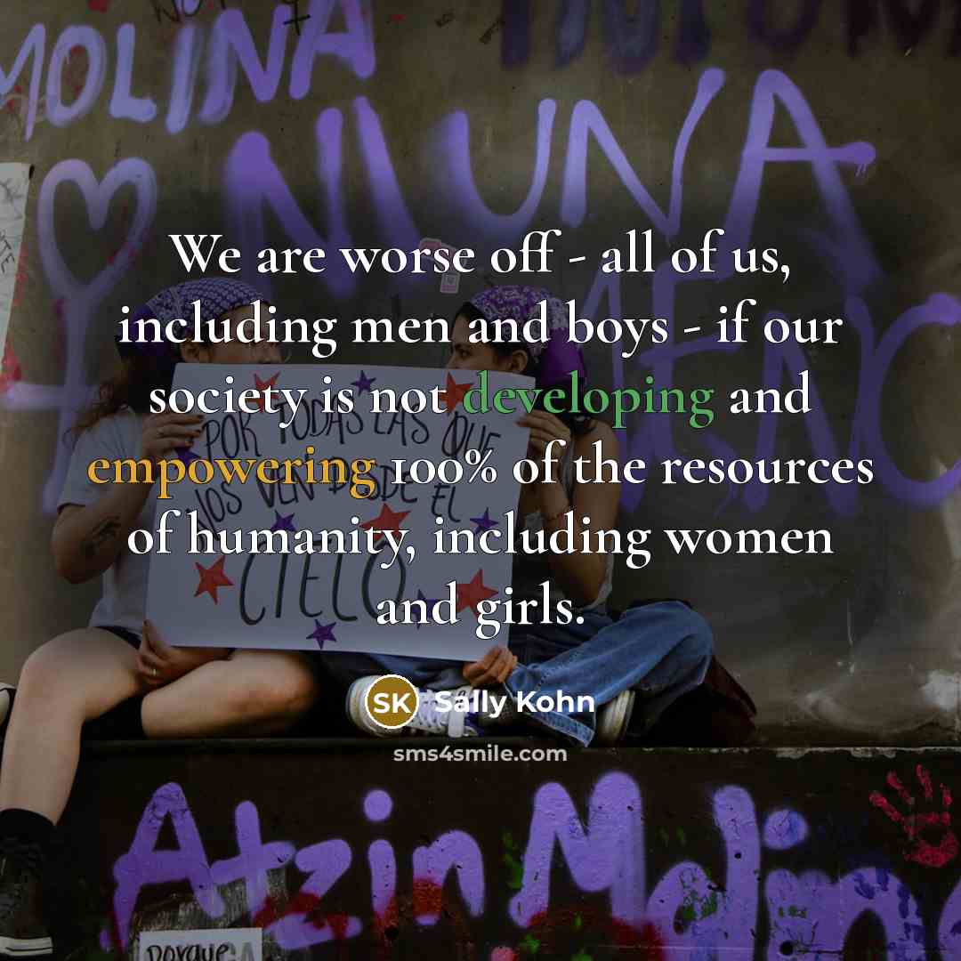 “We are worse off - all of us, including men…” quote by Sally Kohn