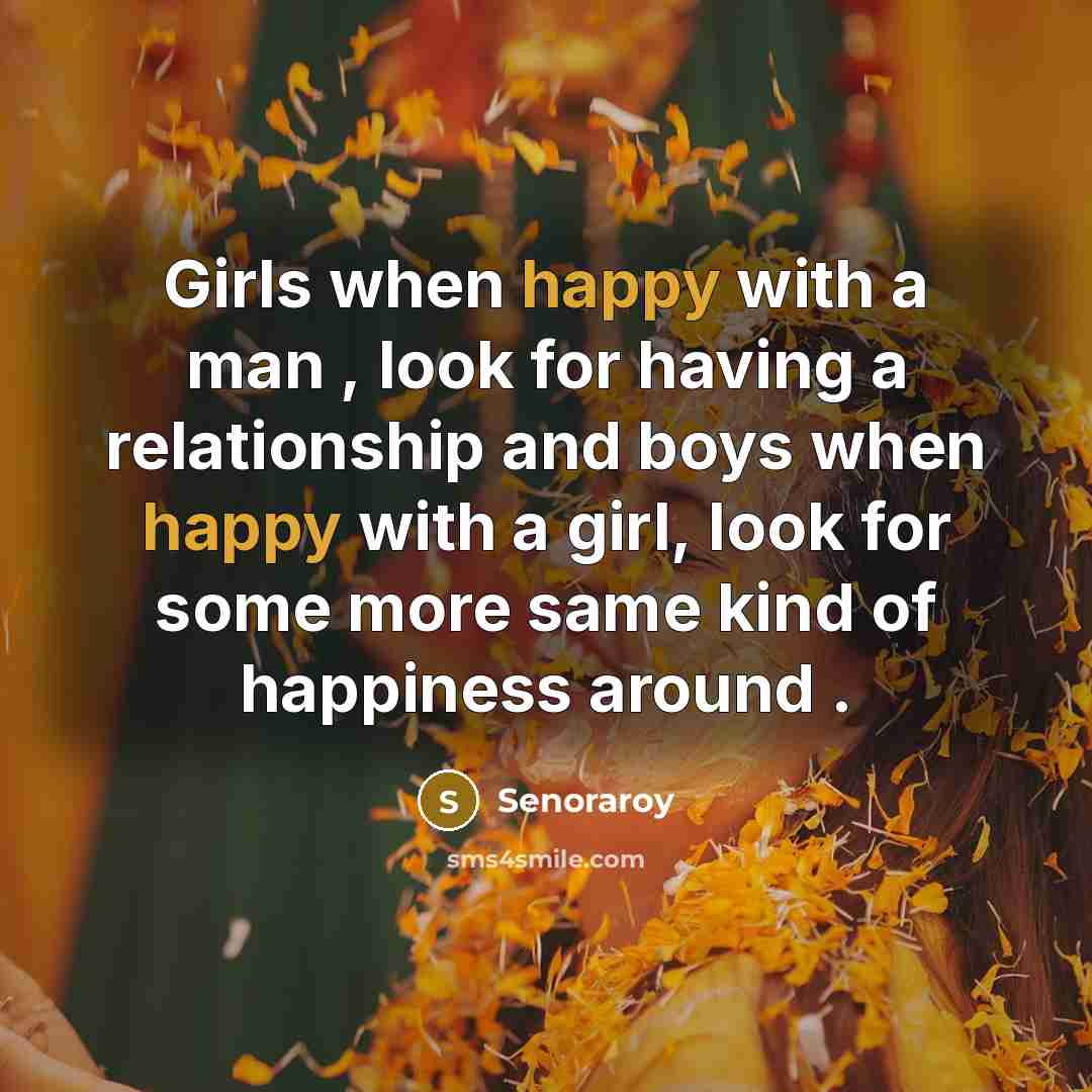 “Girls when happy with a man , look for having…” quote by Senoraroy